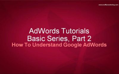 Digital Advertising Tutorials – Google AdWords Basics Tutorial 2 – How To Understand Google AdWords