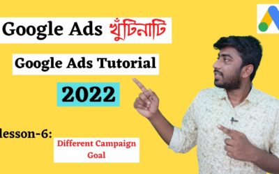 Digital Advertising Tutorials – Google Ads Campaign Goal | Google Ads Basic to Advance in Bangla | Google ads Tutorial Bangla