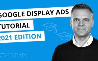 Digital Advertising Tutorials – Google Display Ads Tutorial 2021 – How to set up a display campaign in Google Ads step-by-step