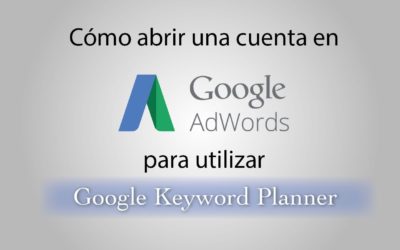 Digital Advertising Tutorials – Google Keyword Planner: Tutorial para abrir una cuenta de Adwords.