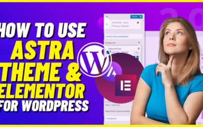 How To Use Astra Theme and Elementor for WordPress (Beginners Tutorial)