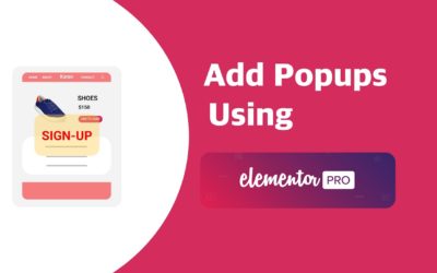 How to Add Popups using Elementor Pro on WordPress | EducateWP 2022