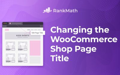 How to Change the Shop Page Title of Your WooCommerce Store?