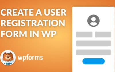 How to Create A WordPress User Registration Form with WPForms – Easy Step-by-Step Guide!