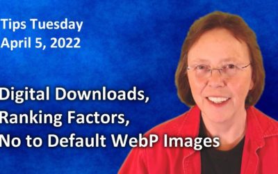 No to Default WebP Images, Digital Downloads, Ranking Factors – Tips Tuesday LIVE