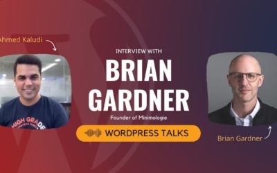 Brian Gardner on WordPress 6.0, Full Site Editing, Gutenberg & his WordPress Entrepreneurial Journey