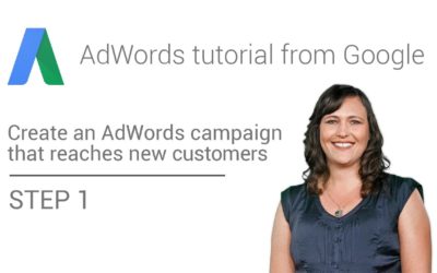 Digital Advertising Tutorials – AdWords tutorial from Google – Step 1 : Create an AdWords campaign that reaches new customers