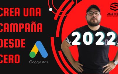 Digital Advertising Tutorials – Como hacer una campaña desde Cero en Google ADS Nueva Versión 2022