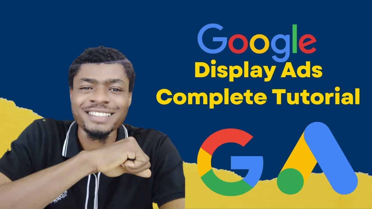 How To Create Google Display Ads Campaigns Tutorial (2022)