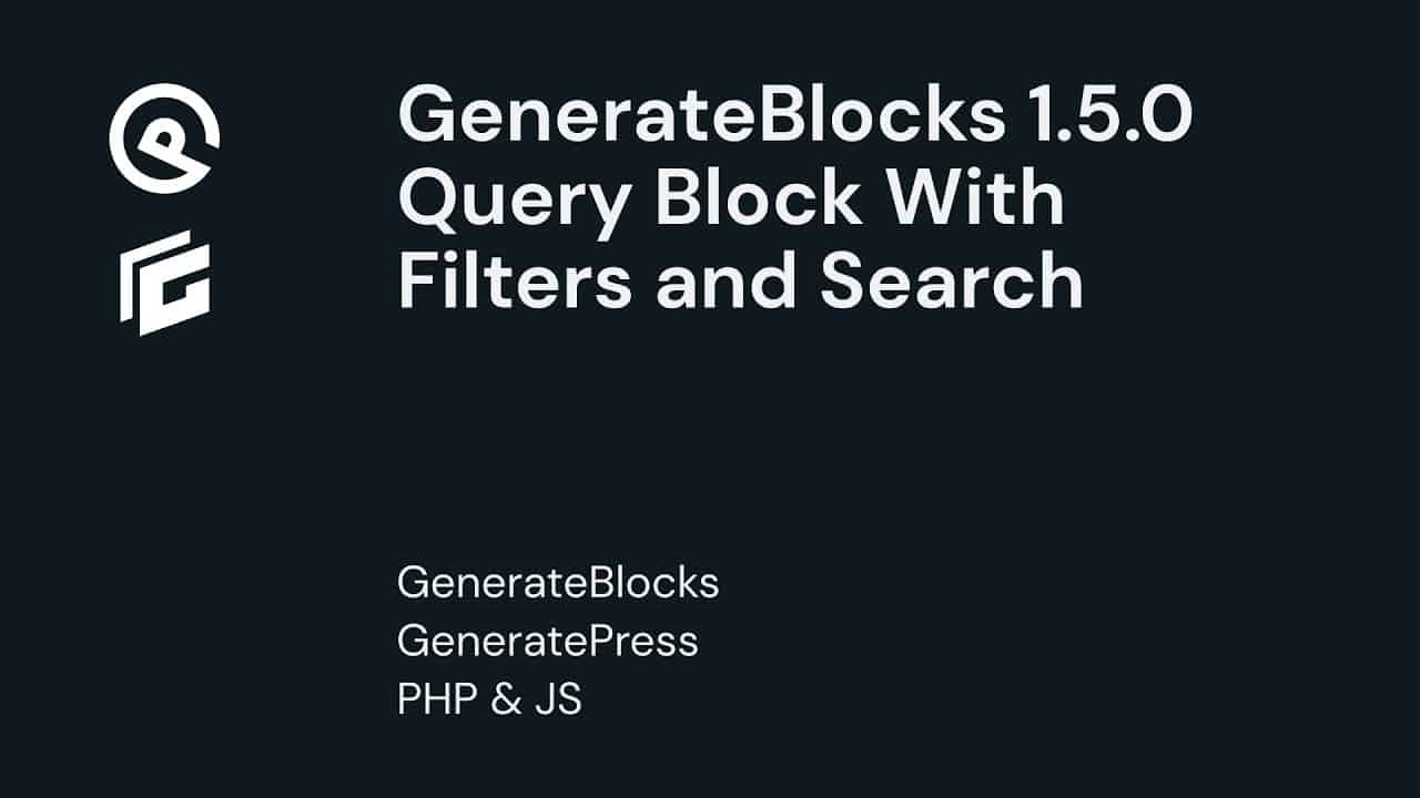 Extending the GenerateBlocks 1.5.0 (beta) Queryblock With Filters and Search