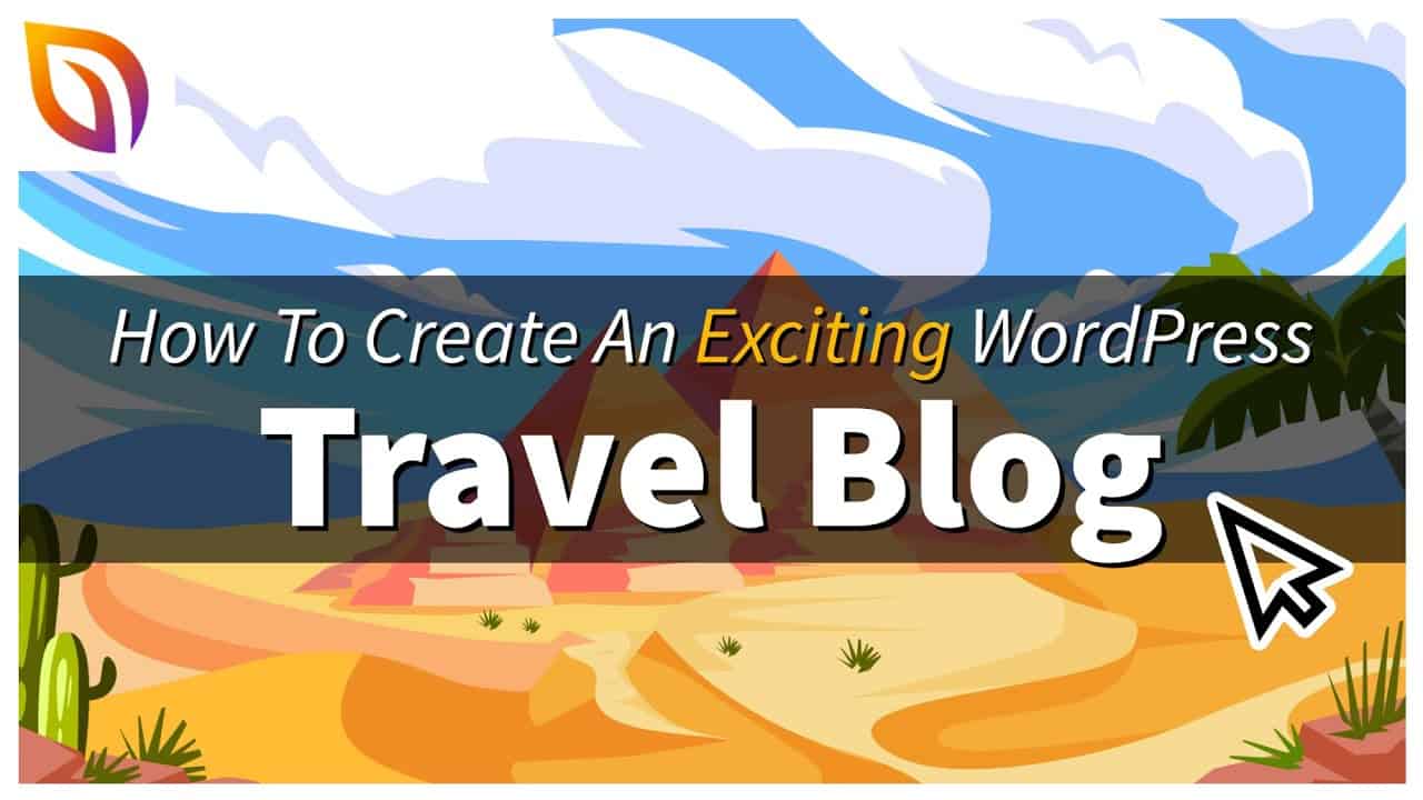 How To Create An EXCITING Travel Blog Website In WordPress (In-Depth Tutorial)