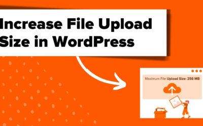 How to Increase the Maximum File Upload Size in WordPress