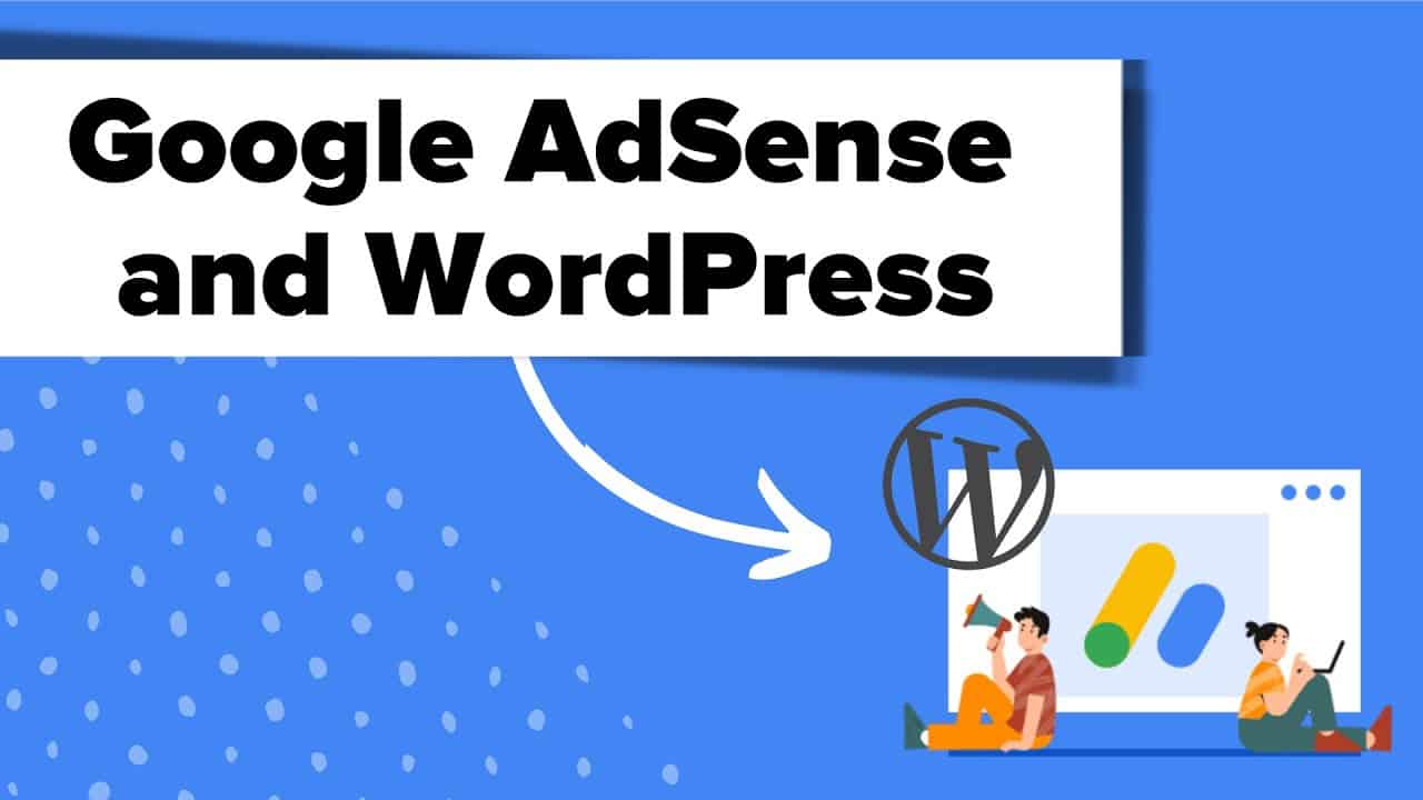 How to Properly Add Google AdSense to Your WordPress Site