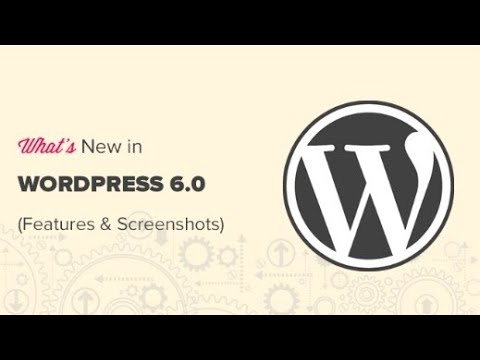 What's New in WordPress 6.0 - Introducing WordPress 6.0