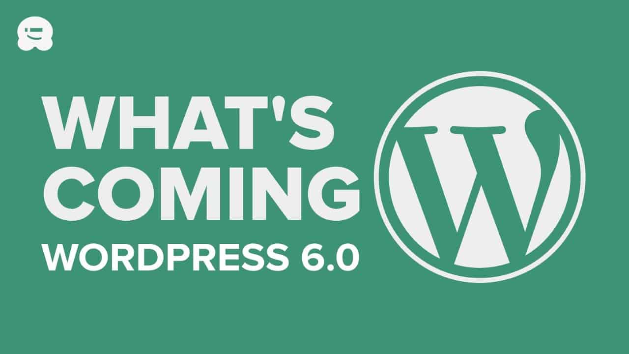 WordPress 6.0: Best features and biggest changes