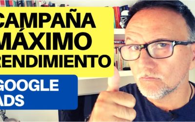 Digital Advertising Tutorials – Campañas MAXIMO RENDIMIENTO de Google Ads – Tutorial