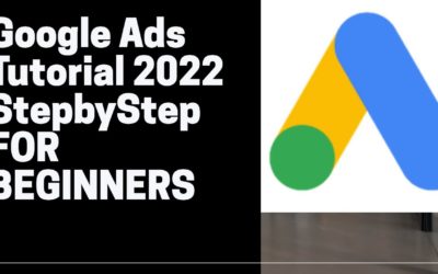 Digital Advertising Tutorials – Google Ads Tutorial (Made In 2022 for 2027) – Step-By-Step for Beginners