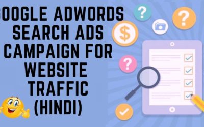 Digital Advertising Tutorials – How to get traffic to your website fast with Google Adwords search ads campaign in Hindi