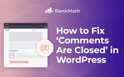 How to Easily Fix ‘Comments Are Closed’ in WordPress?