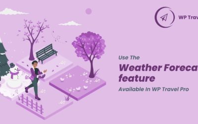 How to use the Weather Forecast feature available in WP Travel Pro?