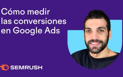 Digital Advertising Tutorials – Cómo medir las conversiones en Google Ads