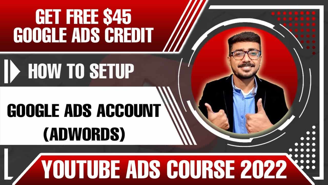 Get FREE $45 Google Ads Credit | How To Setup Google Ads Account (AdWords) | YouTube Ads Course 2020