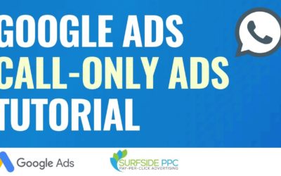 Digital Advertising Tutorials – Google Ads Call-Only Ads Tutorial – Mobile Phone Call Google Ads Campaigns