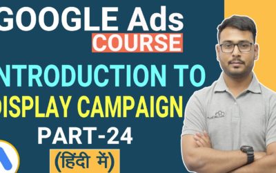 Digital Advertising Tutorials – Google Ads Course | Introduction to Google Display Ads & Campaigns |  (Part-24)