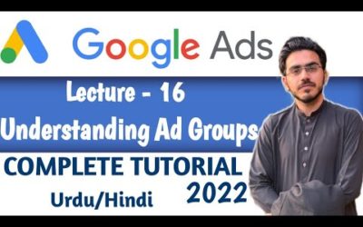 Digital Advertising Tutorials – Google Ads Course | Understanding Ad Groups | Part-16 | Google Ads Tutorial 2022