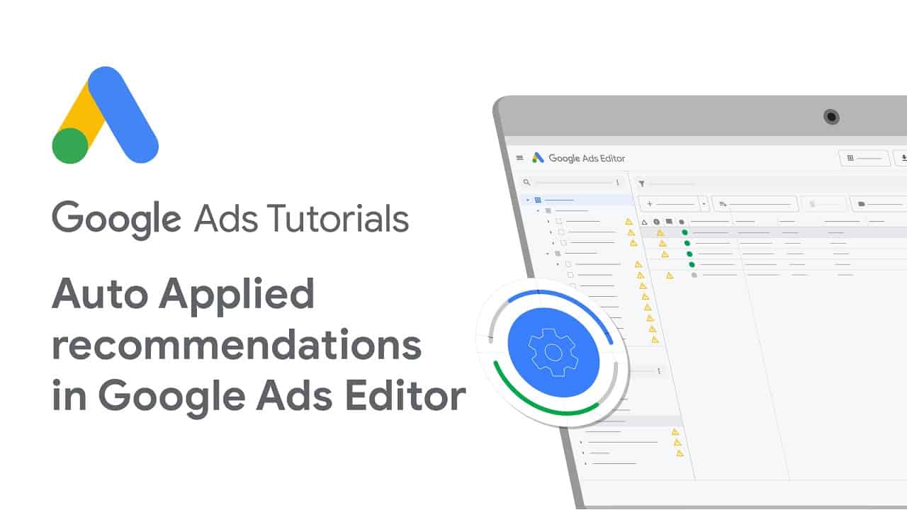 Google Ads Tutorials: Auto Applied Recommendations In Google Ads Editor