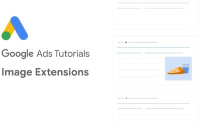 Digital Advertising Tutorials – Google Ads Tutorials: How to set up Image Extensions