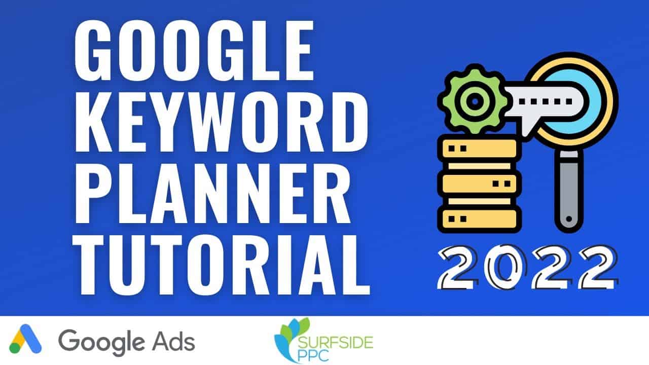 Google Keyword Planner Tutorial for 2022