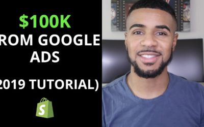 Digital Advertising Tutorials – How I Made $100,000 With Google Ads on Shopify | Google Ads Tutorial 2019