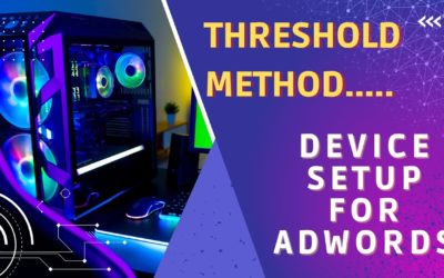 Digital Advertising Tutorials – How to Device Setup for AdWords account – Google Ads  threshold Method