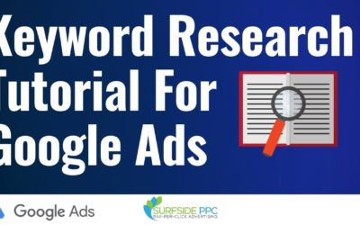 Digital Advertising Tutorials – Keyword Research Tutorial For Google Ads Campaigns and PPC Advertising Campaigns