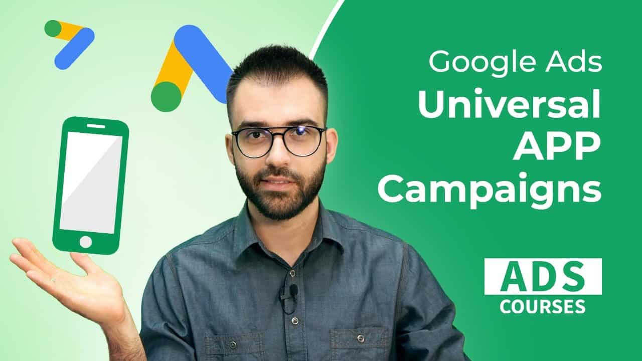 Universal App Campaign in Google Ads - Tutorial And Best Strategies 2020