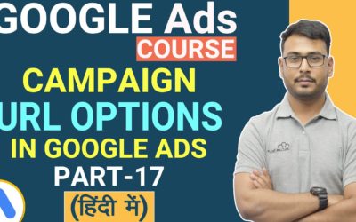 Digital Advertising Tutorials – What are Campaign URL Options | Google Ads Tutorial