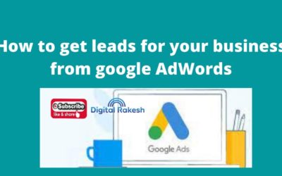 Digital Advertising Tutorials – how to get leads for your business from google AdWords – google ads tutorial – Digital Rakesh