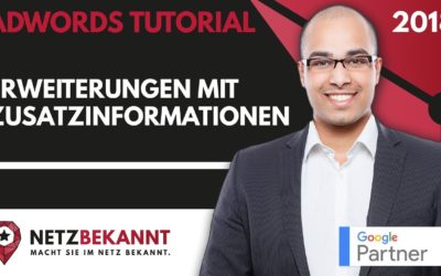 Digital Advertising Tutorials – ᐅ Google AdWords [Tutorial] Teil 2: "Erweiterungen mit Zusatzinformationen" ☞ Anzeigenerweiterungen