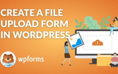 How to Create a File Upload Form in WordPress with WPForms – Easy Step-by-Step Guide!