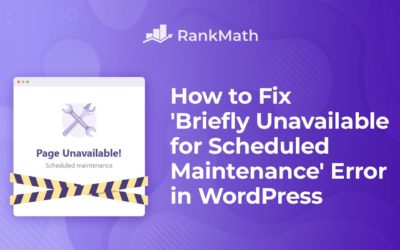 How to Fix the Briefly Unavailable for Scheduled Maintenance Error in WordPress