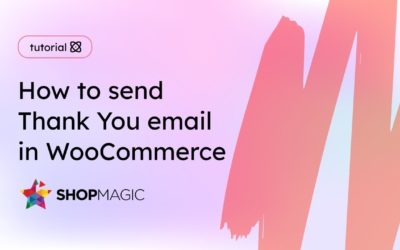 How to Send WooCommerce Thank You Emails – Quick Guide | ShopMagic plugin