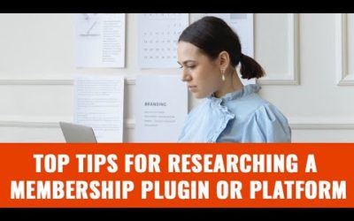 Top Tips for Researching a Membership Plugin or Platform