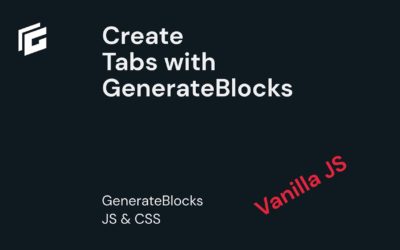 Create customizible, performance focused and keyboard Accessible Tabs section with GenerateBlocks.