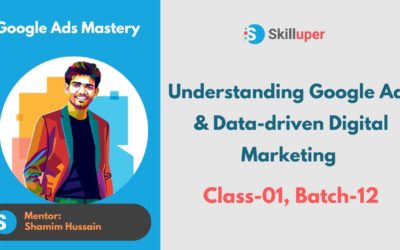 Digital Advertising Tutorials – Class-01(Batch-12) Understanding Google Ads & Data-driven Digital Marketing