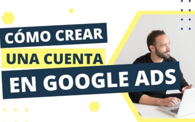 Digital Advertising Tutorials – 🤔 Cómo crear una cuenta en Google Ads en 2022