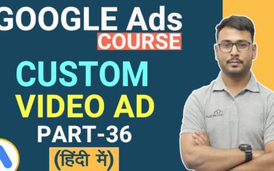 Digital Advertising Tutorials – Creating Custom Video Ads (Hindi) | Google Ads Tutorial