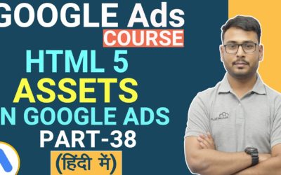 Digital Advertising Tutorials – HTML 5 Assets in Google Ads | Tutorial in Hindi