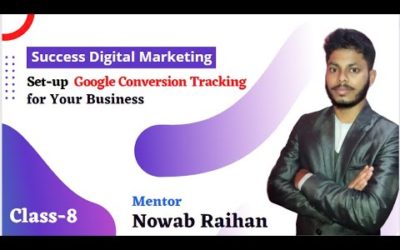 Digital Advertising Tutorials – How To Set up Google Conversion Tracking for Your Business | google ads by Nowab Raihan | class 8