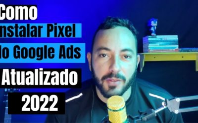 Digital Advertising Tutorials – [Pixels do Google Ads 2022] Como Instalar o Pixel do Google Ads da Maneira Correta [Atualizado]